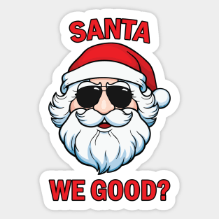 Santa We Good Sticker